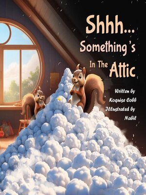 cover image of Shhh...Something's In the Attic